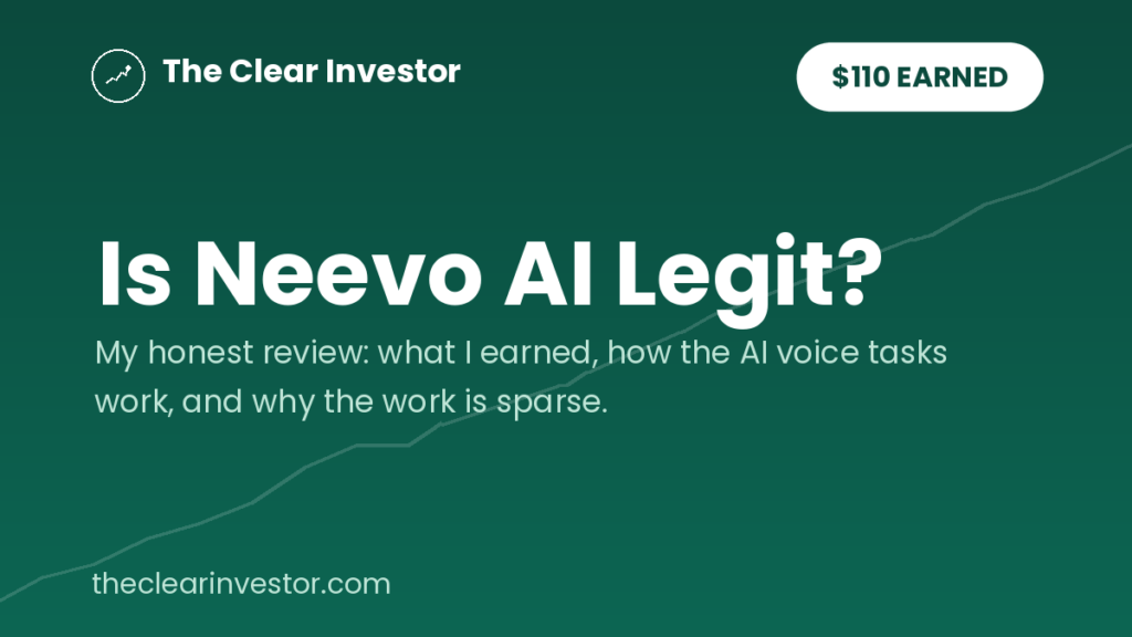 Is Neevo AI legit? Honest review of what I earned, how the AI voice tasks work, and why the work is sparse. $110 earned. The Clear Investor.
